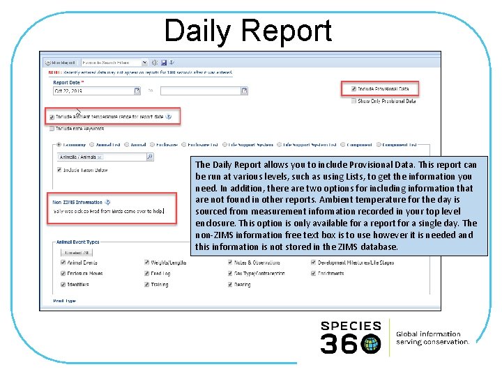 Daily Report The Daily Report allows you to include Provisional Data. This report can