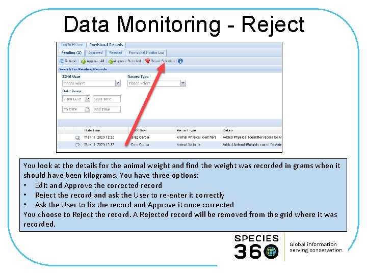 Data Monitoring - Reject You look at the details for the animal weight and