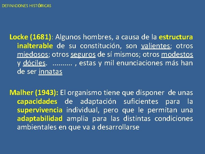 DEFINICIONES HISTÓRICAS Locke (1681): Algunos hombres, a causa de la estructura inalterable de su