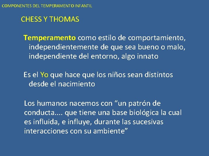 COMPONENTES DEL TEMPERAMENTO INFANTIL CHESS Y THOMAS Temperamento como estilo de comportamiento, independientemente de