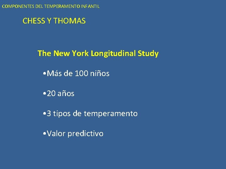 COMPONENTES DEL TEMPERAMENTO INFANTIL CHESS Y THOMAS The New York Longitudinal Study • Más
