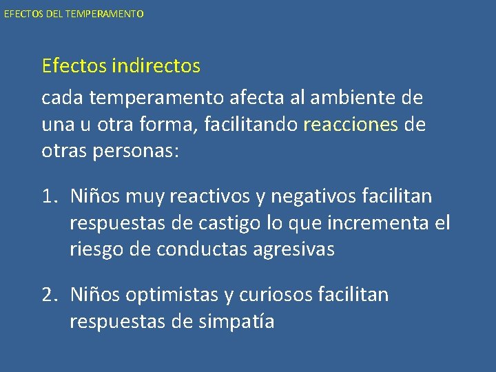 EFECTOS DEL TEMPERAMENTO Efectos indirectos cada temperamento afecta al ambiente de una u otra