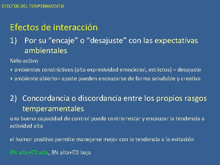 EFECTOS DEL TEMPERAMENTO Efectos de interacción 1) Por su “encaje” o “desajuste” con las