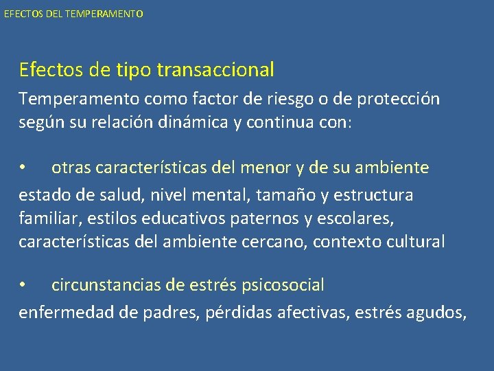 EFECTOS DEL TEMPERAMENTO Efectos de tipo transaccional Temperamento como factor de riesgo o de