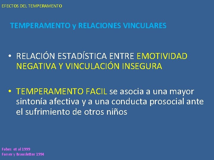 EFECTOS DEL TEMPERAMENTO y RELACIONES VINCULARES • RELACIÓN ESTADÍSTICA ENTRE EMOTIVIDAD NEGATIVA Y VINCULACIÓN