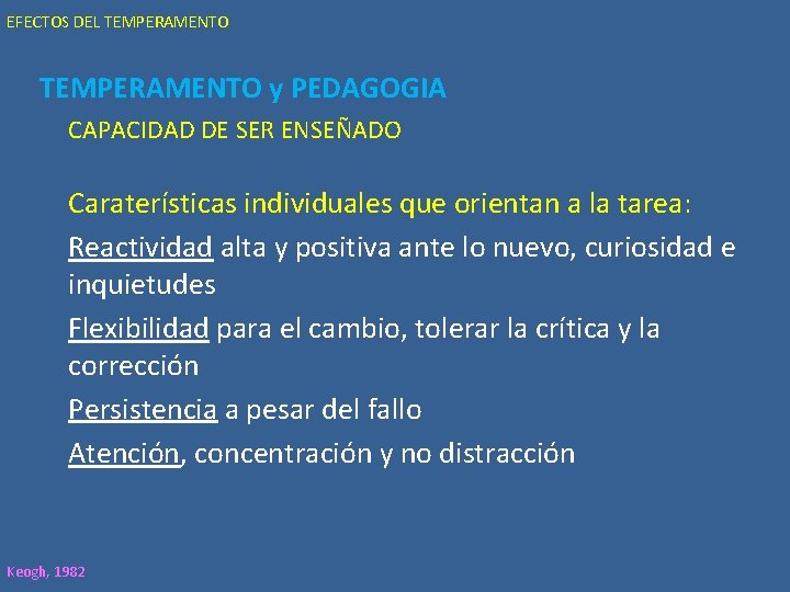 EFECTOS DEL TEMPERAMENTO y PEDAGOGIA CAPACIDAD DE SER ENSEÑADO Caraterísticas individuales que orientan a