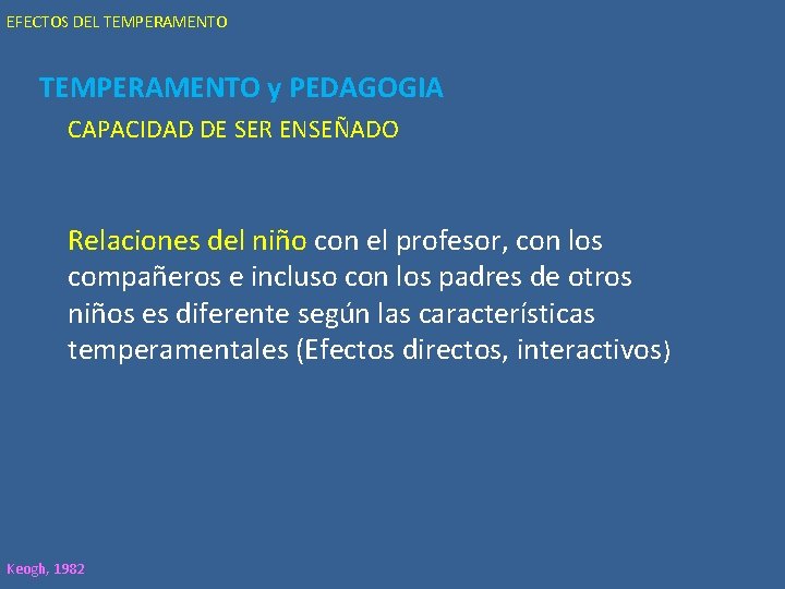 EFECTOS DEL TEMPERAMENTO y PEDAGOGIA CAPACIDAD DE SER ENSEÑADO Relaciones del niño con el