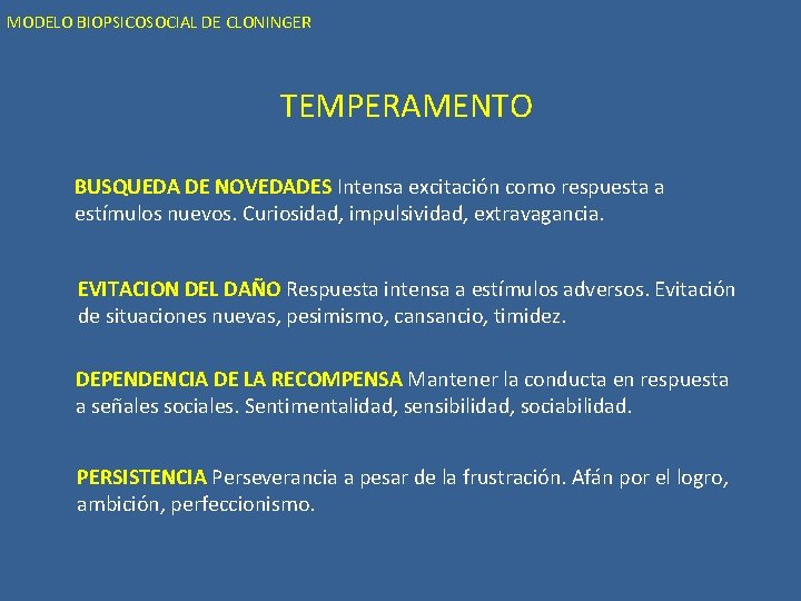 MODELO BIOPSICOSOCIAL DE CLONINGER TEMPERAMENTO BUSQUEDA DE NOVEDADES Intensa excitación como respuesta a estímulos