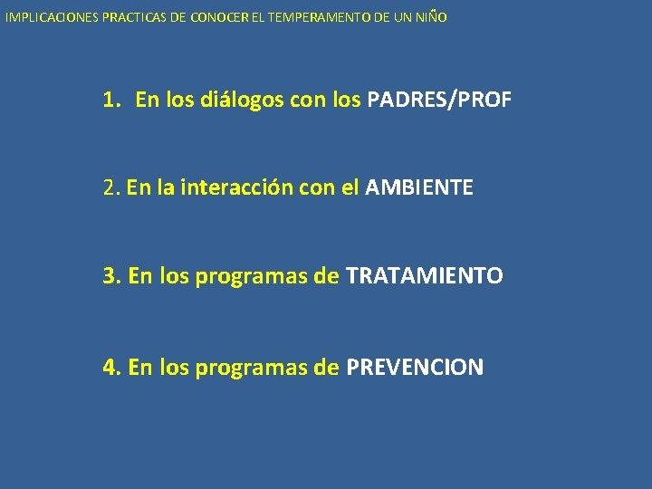 IMPLICACIONES PRACTICAS DE CONOCER EL TEMPERAMENTO DE UN NIÑO 1. En los diálogos con