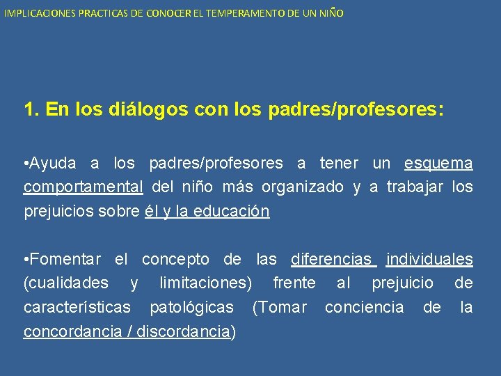 IMPLICACIONES PRACTICAS DE CONOCER EL TEMPERAMENTO DE UN NIÑO 1. En los diálogos con