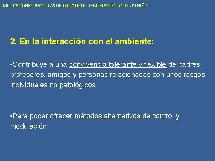 IMPLICACIONES PRACTICAS DE CONOCER EL TEMPERAMENTO DE UN NIÑO 2. En la interacción con
