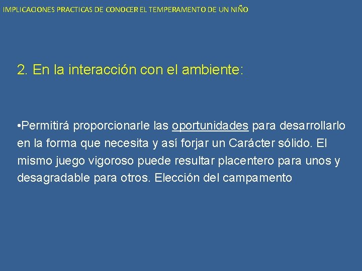 IMPLICACIONES PRACTICAS DE CONOCER EL TEMPERAMENTO DE UN NIÑO 2. En la interacción con
