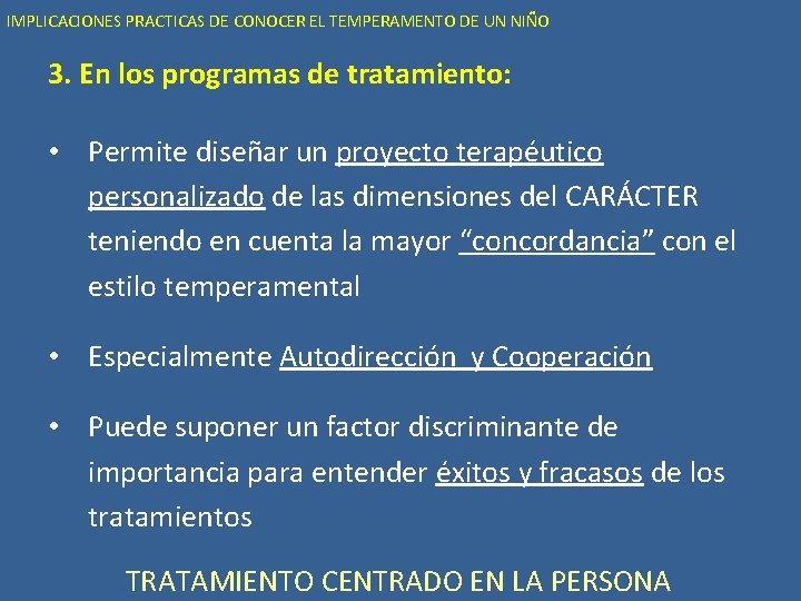 IMPLICACIONES PRACTICAS DE CONOCER EL TEMPERAMENTO DE UN NIÑO 3. En los programas de