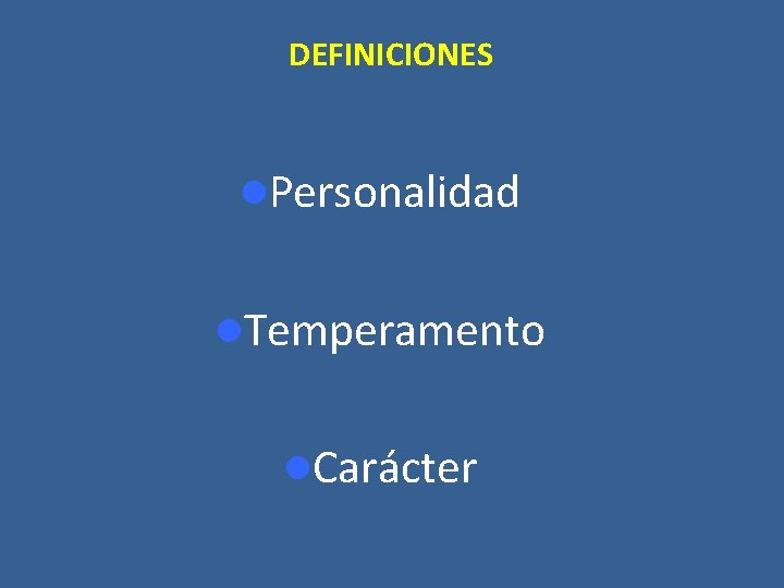 DEFINICIONES l. Personalidad l. Temperamento l. Carácter 