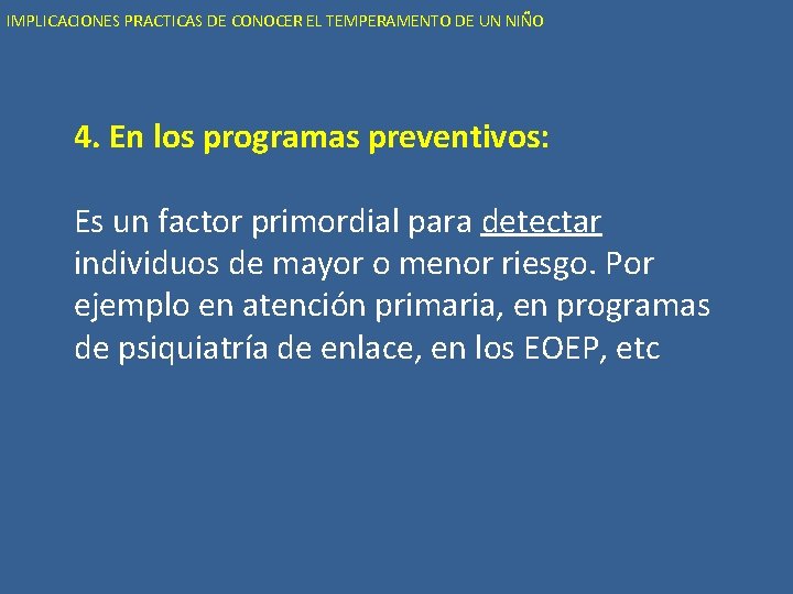 IMPLICACIONES PRACTICAS DE CONOCER EL TEMPERAMENTO DE UN NIÑO 4. En los programas preventivos:
