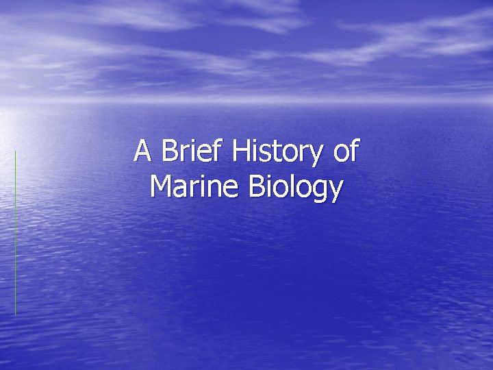 A Brief History of Marine Biology 