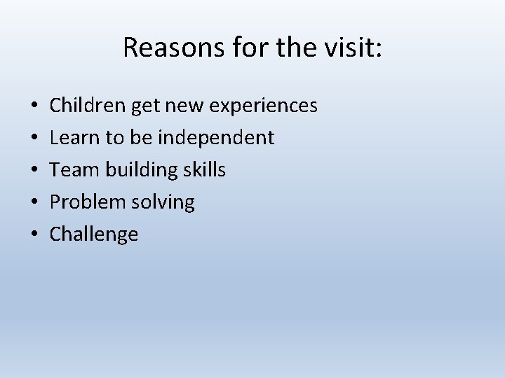 Reasons for the visit: • • • Children get new experiences Learn to be