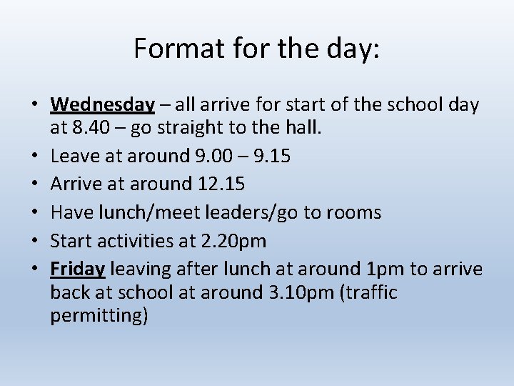 Format for the day: • Wednesday – all arrive for start of the school