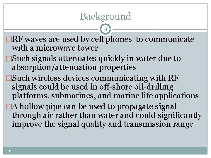 Background 4 �RF waves are used by cell phones to communicate with a microwave