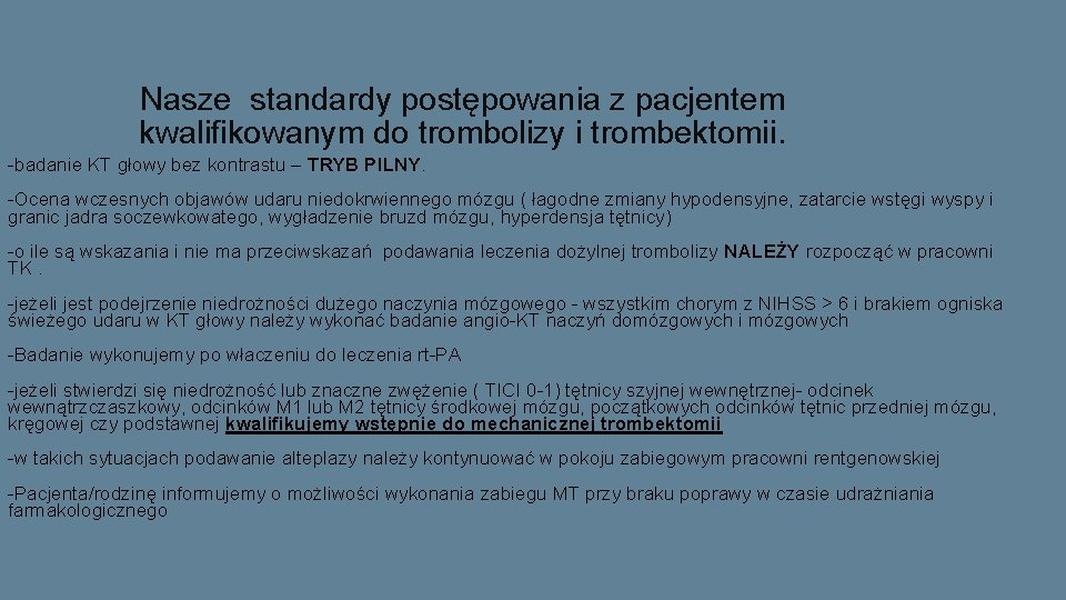 Nasze standardy postępowania z pacjentem kwalifikowanym do trombolizy i trombektomii. -badanie KT głowy bez