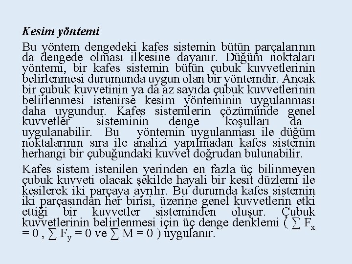 Kesim yöntemi Bu yöntem dengedeki kafes sistemin bütün parçalarının da dengede olması ilkesine dayanır.