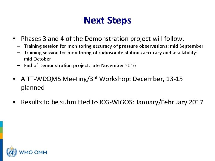 Next Steps • Phases 3 and 4 of the Demonstration project will follow: –