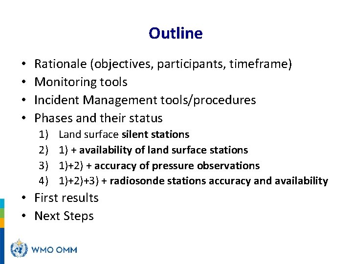 Outline • • Rationale (objectives, participants, timeframe) Monitoring tools Incident Management tools/procedures Phases and