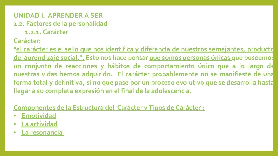 UNIDAD I. APRENDER A SER 1. 2. Factores de la personalidad 1. 2. 1.