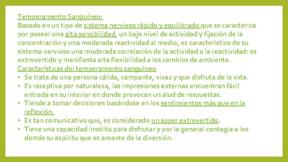 Temperamento Sanguíneo: Basado en un tipo de sistema nervioso rápido y equilibrado que se