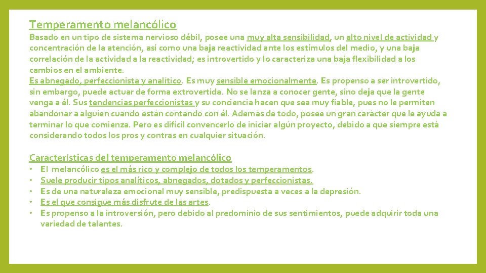 Temperamento melancólico Basado en un tipo de sistema nervioso débil, posee una muy alta