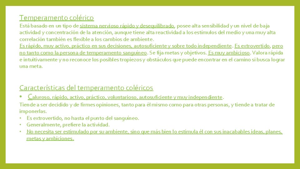 Temperamento colérico Está basado en un tipo de sistema nervioso rápido y desequilibrado, posee