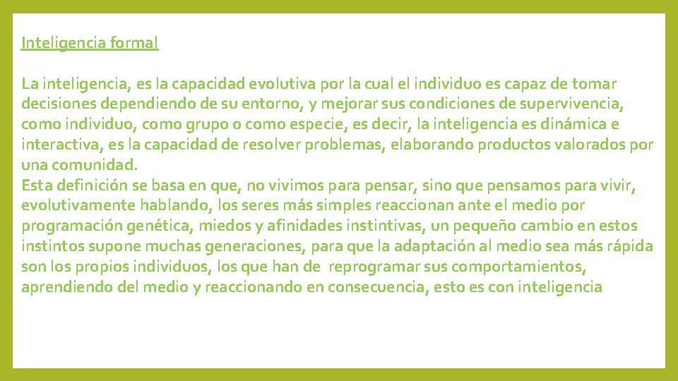 Inteligencia formal La inteligencia, es la capacidad evolutiva por la cual el individuo es