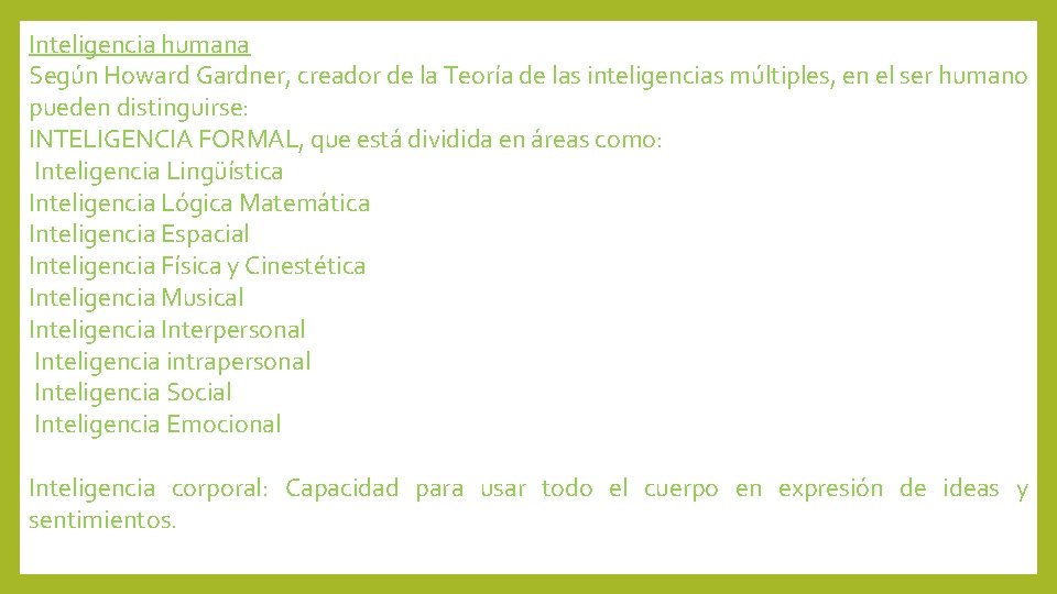 Inteligencia humana Según Howard Gardner, creador de la Teoría de las inteligencias múltiples, en