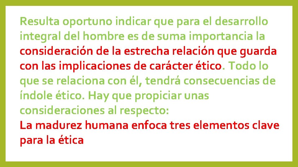 Resulta oportuno indicar que para el desarrollo integral del hombre es de suma importancia