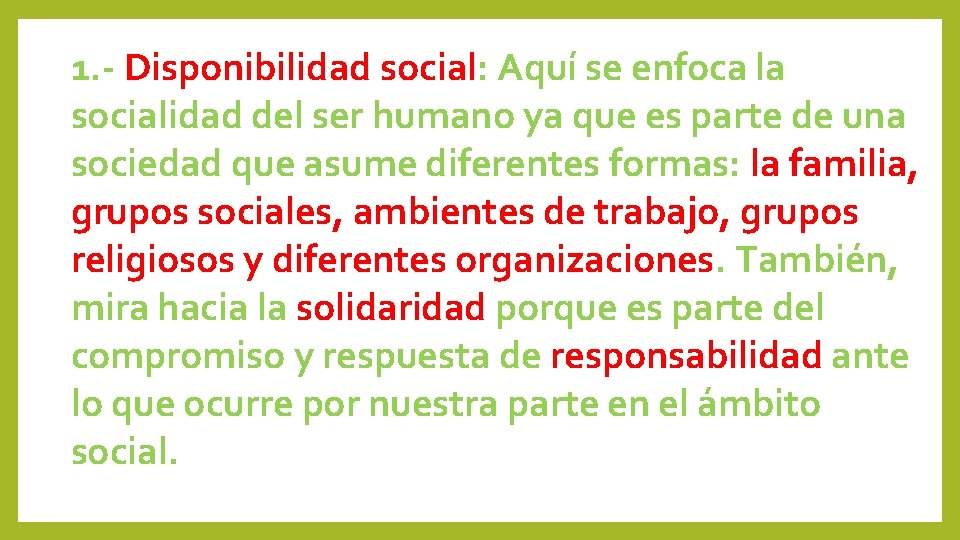 1. - Disponibilidad social: Aquí se enfoca la socialidad del ser humano ya que