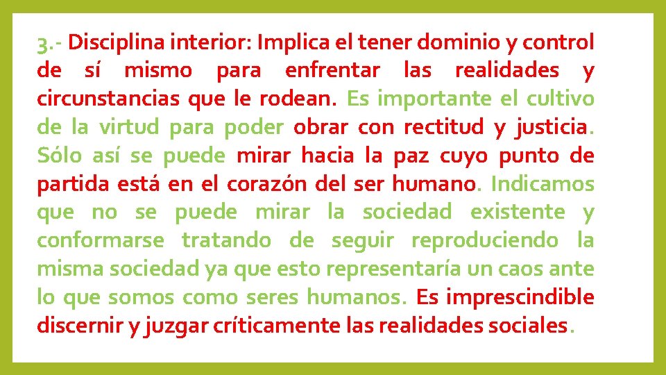 3. - Disciplina interior: Implica el tener dominio y control de sí mismo para