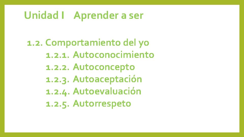 Unidad I Aprender a ser 1. 2. Comportamiento del yo 1. 2. 1. Autoconocimiento