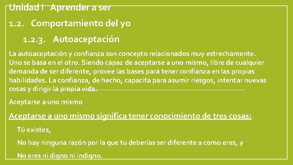 Unidad I Aprender a ser 1. 2. Comportamiento del yo 1. 2. 3. Autoaceptación