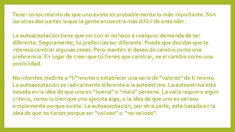 Tener conocimiento de que uno existe es probablemente lo más importante. Son las otras