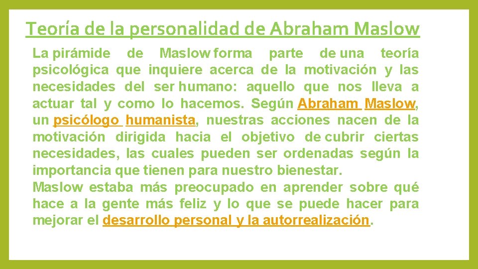 Teoría de la personalidad de Abraham Maslow La pirámide de Maslow forma parte de