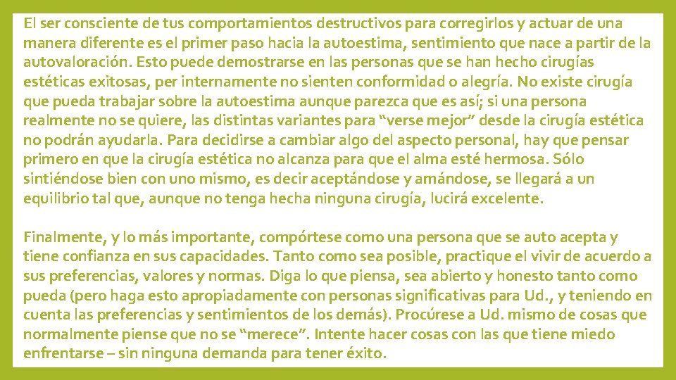 El ser consciente de tus comportamientos destructivos para corregirlos y actuar de una manera