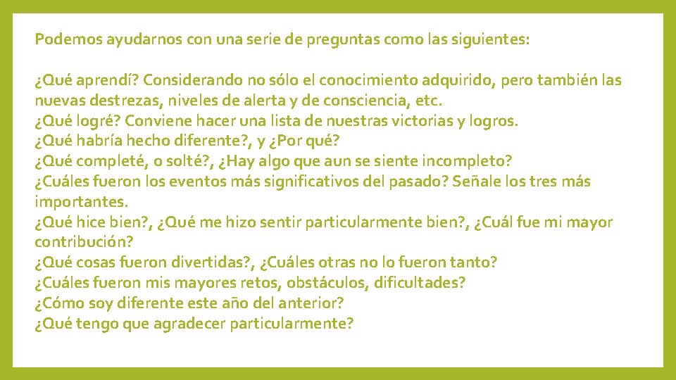 Podemos ayudarnos con una serie de preguntas como las siguientes: ¿Qué aprendí? Considerando no