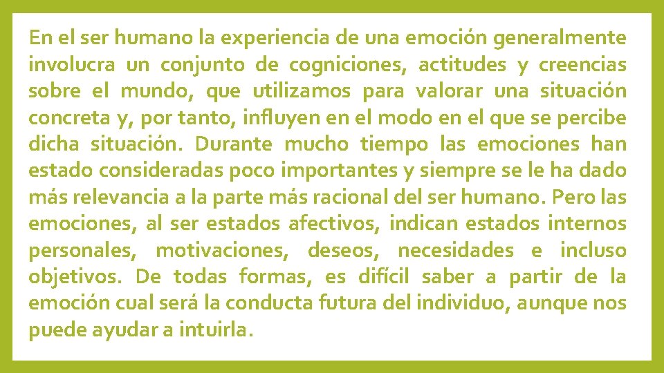 En el ser humano la experiencia de una emoción generalmente involucra un conjunto de