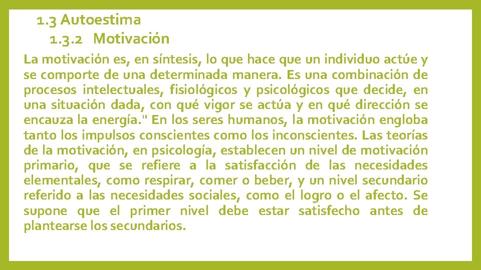 1. 3 Autoestima 1. 3. 2 Motivación La motivación es, en síntesis, lo que