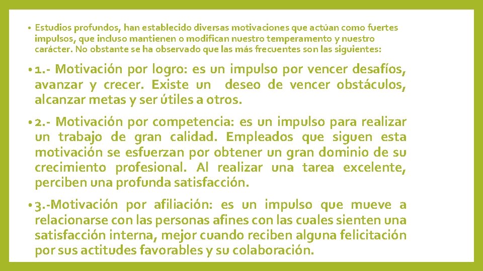  • Estudios profundos, han establecido diversas motivaciones que actúan como fuertes impulsos, que