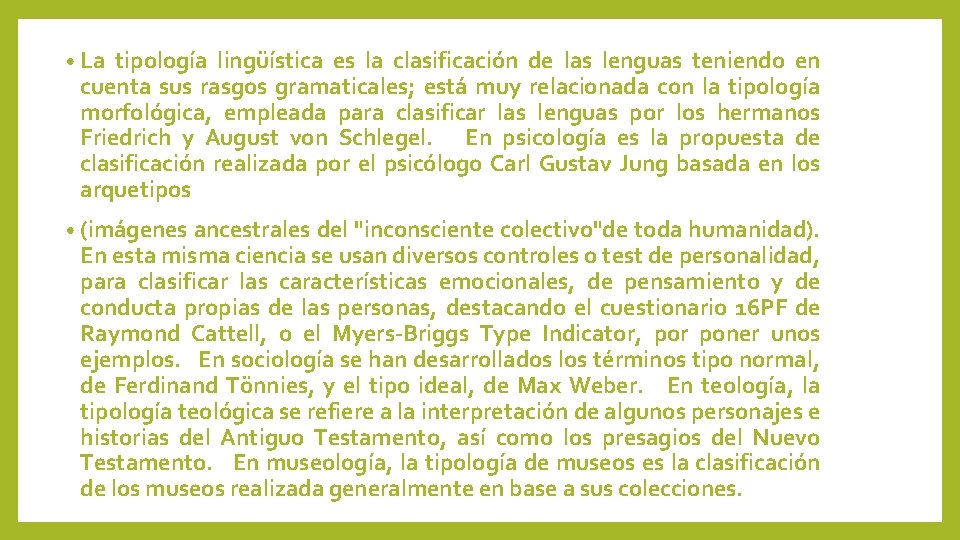  • La tipología lingüística es la clasificación de las lenguas teniendo en cuenta