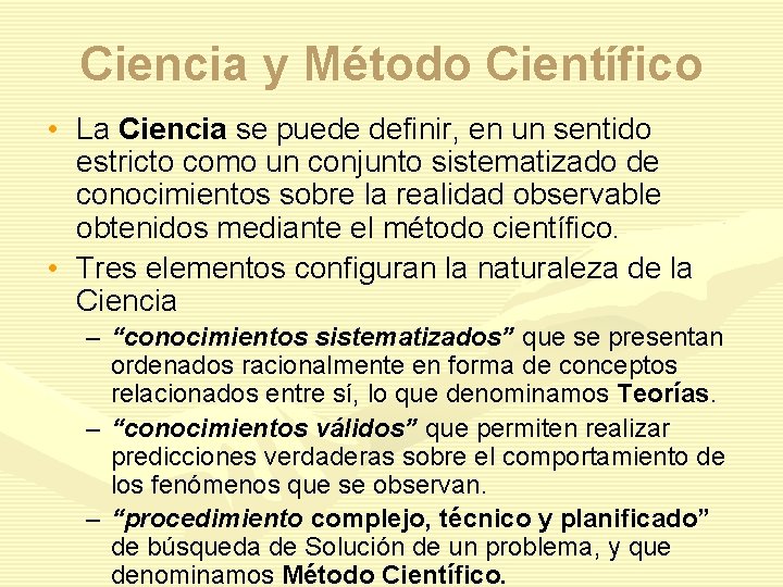 Ciencia y Método Científico • La Ciencia se puede definir, en un sentido estricto