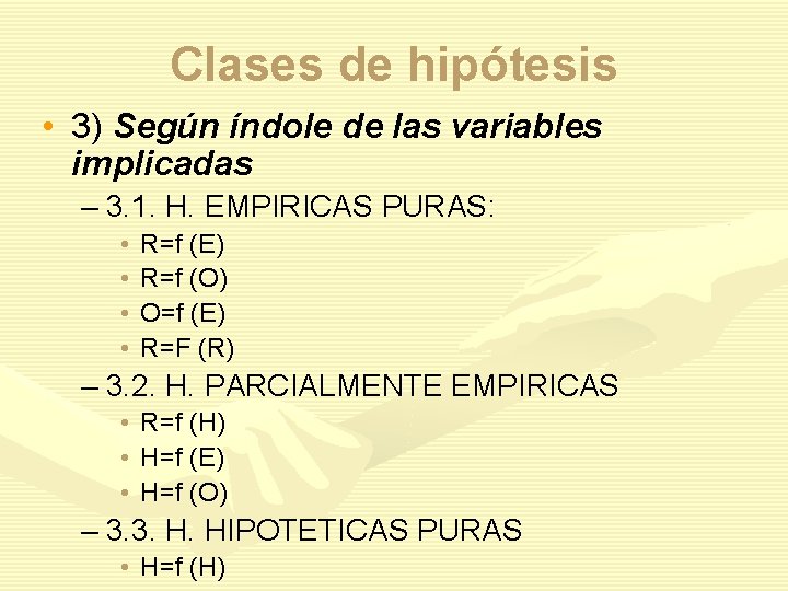 Clases de hipótesis • 3) Según índole de las variables implicadas – 3. 1.