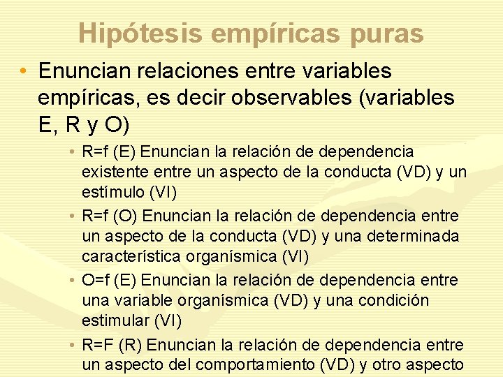 Hipótesis empíricas puras • Enuncian relaciones entre variables empíricas, es decir observables (variables E,