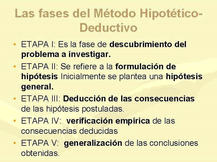 Las fases del Método Hipotético- Deductivo • ETAPA I: Es la fase de descubrimiento